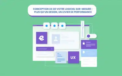 Conception UX de votre logiciel sur-mesure : plus qu’un design, un levier de performance